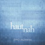 HAUTNAH – JSWD Architekten
