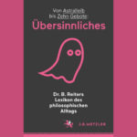 Übersinnliches - gefunden im Lexikon des philosophischen Alltags