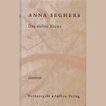 Das siebte Kreuz Roman von Anna Seghers