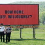 THREE BILLBOARDS OUTSIDE EBBING, MISSOURI