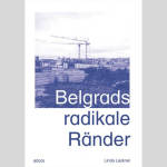 Architektur lesen! Belgrads radikale Ränder