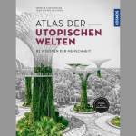 Atlas der utopischen Welten (1. Aufl., 2021)