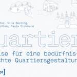 Quartier 4. Impulse für eine bedürfnisgerechte Quartiersgestaltung